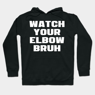Watch Your Elbow Bruh Funny Beer Pong Referee Fun Party Gift Hoodie